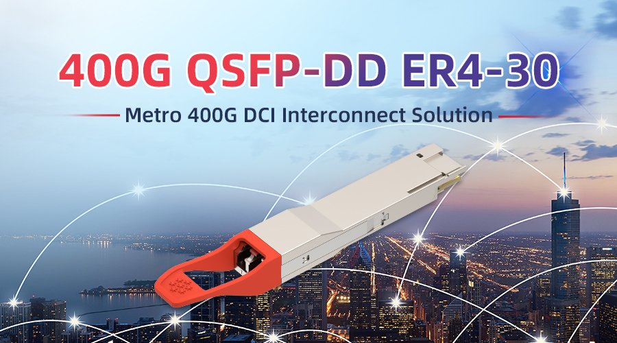 400G QSFP-DD ER4-30 Solution– 400G metro DCI optical interconnect solution